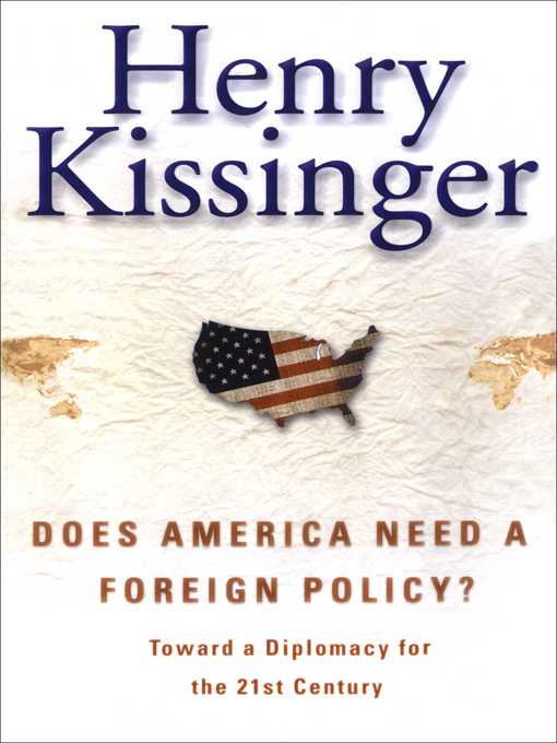 Title details for Does America Need a Foreign Policy? by Henry Kissinger - Wait list